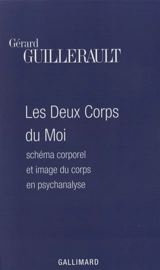 Les deux corps du moi : schéma corporel et image du corps en psychanalyse - Gérard Guillerault