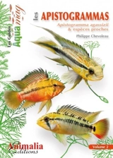 Les apistogrammas. Vol. 2. Apistogramma agassizii & espèces proches - Philippe Chevoleau