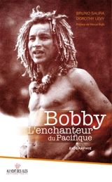 Bobby l'enchanteur du Pacifique - Bruno Saura
