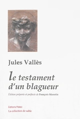 Oeuvres complètes. Vol. 4. Le testament d'un blagueur - Jules Vallès