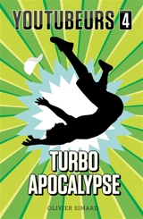 Youtubeurs. Vol. 4. Turbo apocalypse - Olivier Simard