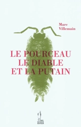 Le pourceau, le diable et la putain - Marc Villemain