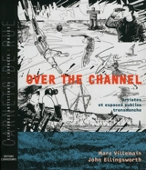 Over the Channel : artistes et espaces publics transmanche. Cross-Channel : artists and public spaces - Marc Villemain
