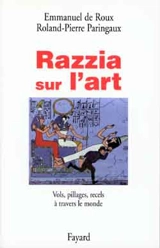 Razzia sur l'art : vols, pillages, recels à travers le monde - Roland Paringaux
