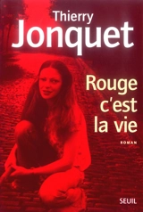 Rouge, c'est la vie - Thierry Jonquet