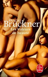 Les voleurs de beauté - Pascal Bruckner