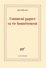 La vie poétique. Vol. 1. Comment gagner sa vie honnêtement - Jean Rouaud