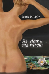 Au clair de ma rivière - Denis Jaillon