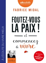 Foutez-vous la paix ! : et commencez à vivre - Fabrice Midal