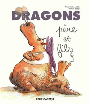 Dragons, père et fils - Alexandre Lacroix