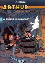 Arthur, le fantôme justicier. Vol. 3. Le seigneur de Malpartout - Jean Cézard