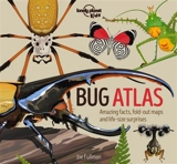Bug atlas : amazing facts, fold-out maps and life-size surprises - Joe Fullman