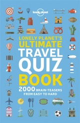 Lonely planet's ultimate travel quiz book : 2.000 brain-teasers from easy to hard - Joe Fullman