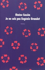 Je ne suis pas Eugénie Grandet - Shaïne Cassim