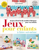 Jeux pour enfants à faire soi-même : 20 jeux d'éveil et de société à fabriquer pour vos enfants - Nadia Michot