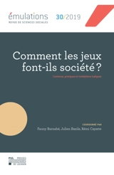 Emulations, n° 30. Comment les jeux font-ils société ? : contenus, pratiques et médiations ludiques