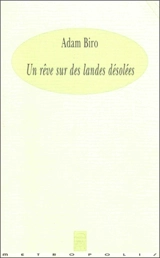 Un rêve sur des landes désolées - Adam Biro