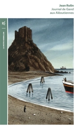 Journal de Gand aux Aléoutiennes - Jean Rolin