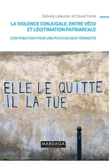 La violence conjugale, entre vécu et légitimation patriarcale : contribution pour une psychologie féministe - Solveig Lelaurain