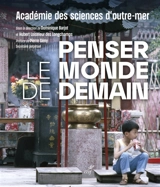 Penser le monde de demain - Académie des sciences d'outre-mer (France)
