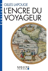 L'encre du voyageur - Gilles Lapouge