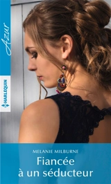 Fiancée à un séducteur - Melanie Milburne
