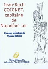 Jean-Roch Coignet, capitaine de Napoléon 1er : récit historique - Thierry Rollet