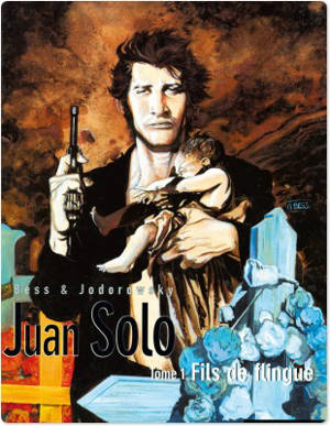 Juan Solo. Vol. 1. Fils de flingue - Alexandro Jodorowsky