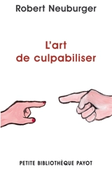 L'art de culpabiliser - Robert Neuburger