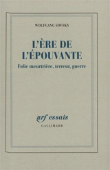 L'ère de l'épouvante : folie meurtrière, terreur, guerre - Wolfgang Sofsky