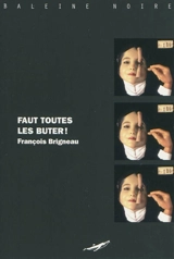 Faut toutes les buter ! - François Brigneau