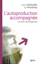 L'autoproduction accompagnée : un levier de changement - Daniel Cérézuelle