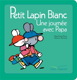 Petit Lapin blanc : une journée avec papa - Marie-France Floury