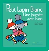 Petit Lapin blanc : une journée avec papa - Marie-France Floury