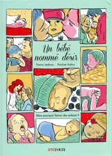 Un bébé nommé désir : mais pourquoi fait-on des bébés ? - Fanny Lesbros