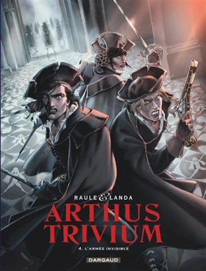 Arthus Trivium. Vol. 4. L'armée invisible - Raule