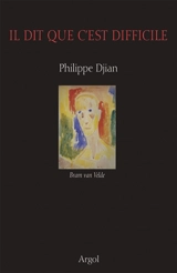 Il dit que c'est difficile : Bram van Velde - Philippe Djian