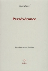 Persévérance : entretien avec Serge Toubiana - Serge Daney