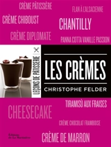 Leçons de pâtisserie. Les crèmes - Christophe Felder