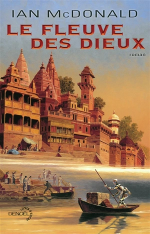 Le fleuve des dieux - Ian McDonald