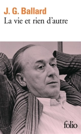La vie et rien d'autre - J.G. Ballard