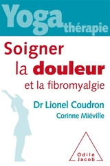 Yoga thérapie : soigner la douleur et la fibromyalgie - Lionel Coudron