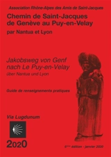 Chemin de Saint-Jacques de Genève au Puy-en-Velay, via Lugdunum, par Nantua et Lyon : guide de renseignements pratiques : 2020. Jakobsweg von Genf nach Le Puy-en-Velay, via Lugdunum, über Nantua und Lyon : 2020 - Compostelle en Rhône-Alpes