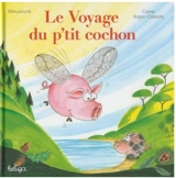 Le voyage du p'tit cochon - Claire Bajen-Castells