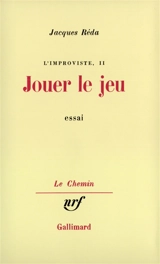 L'improviste. Vol. 2. Jouer le jeu - Jacques Réda
