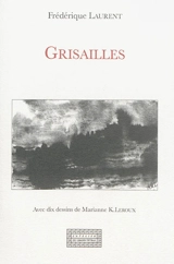 Grisailles : récit - Frédérique Laurent