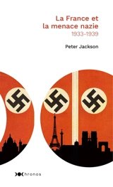 La France et la menace nazie : renseignement et politique : 1933-1939 - Peter Jackson