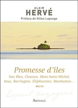 Promesse d'îles : San Blas, Chausey, Mont-Saint-Michel, Iona, Barrington, Eléphantine, Manhattan... - Alain Hervé