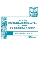 Des Néel du Moyen Age normand... aux Neel du XIXe siècle à Jersey. Vol. 1 - Joëlle Désiré-Marchand