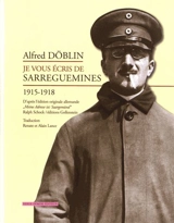Je vous écris de Sarreguemines : 1915-1918 - Alfred Döblin